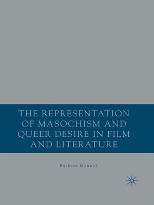 cover image of The Representation of Masochism and Queer Desire in Film and Literature